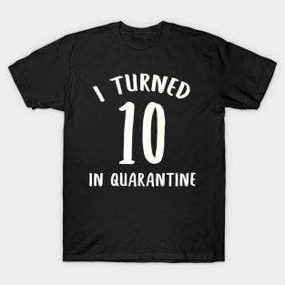 I Turned 10 In Quarantine T-Shirt